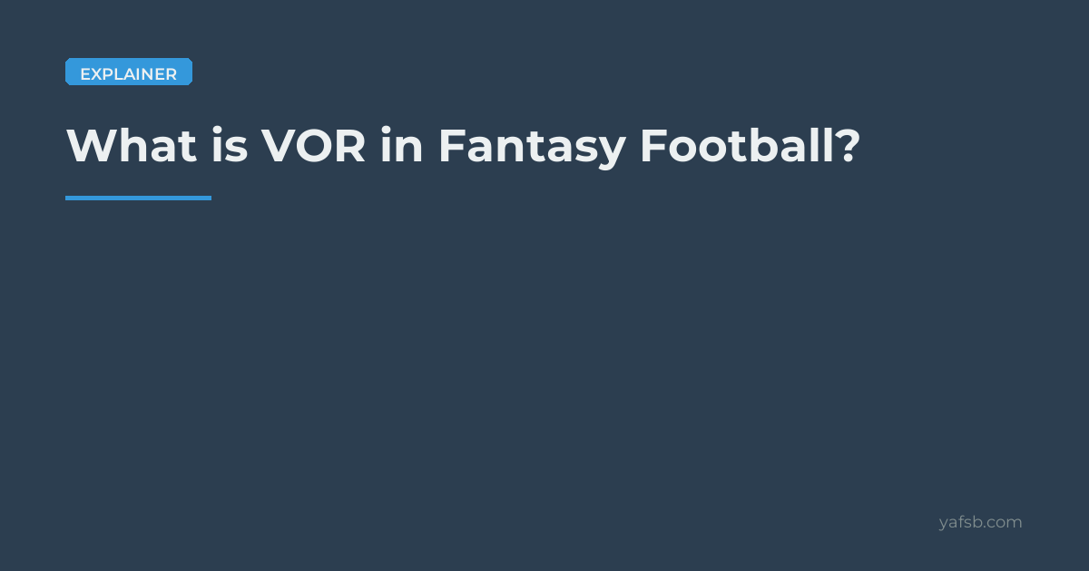 What is VOR (VORP) in Fantasy Football?